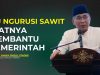 Niat NU Ikut Ngurusi Sawit itu ya Bantu Pemerintah